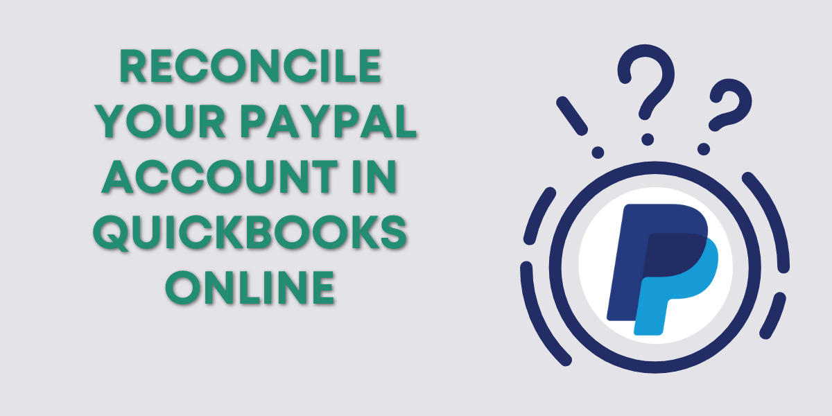 How to Reconcile Your PayPal Account in QuickBooks Online - Gentle Frog ...